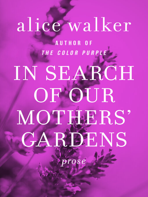 Title details for In Search of Our Mothers' Gardens by Alice Walker - Wait list